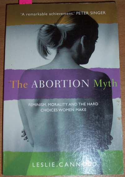 Image for Abortion Myth, The: Feminsim, Morality and the Hard Choices Women Make