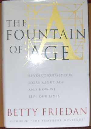 Image for Fountain of Age, The: Revolutionises Our Ideas About Age and How We Live Our Lives