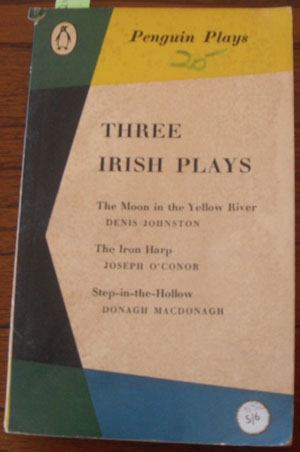 Image for Three Irish Plays: The Moon in the Yellow River; The Iron Harp; and Step-in-the-Hollow