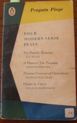Image for Four Modern Verse Plays: The Family Reunion; A Phoenix Too Frequent; Thomas Cranmer of Canterbury; and Happy as Larry