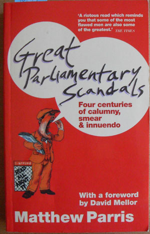 Image for Great Parliamentary Scandals: Four Centuries of Calumny, Smear & Innuendo
