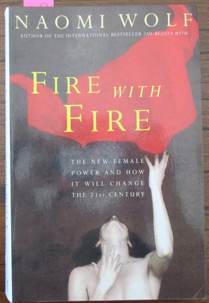 Image for Fire With Fire: The New Female Power and How it Will Change the 21st Century