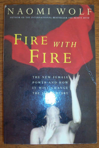 Image for Fire With Fire: The New Female Power and How it Will Change the 21st Century