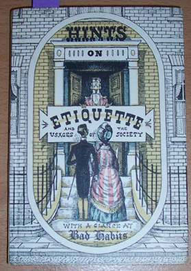 Hints on Etiquette and the Usages of Society with a Glance at Bad Habits Image for Hints on Etiquette and the Usages of Society with a Glance at Bad Habits