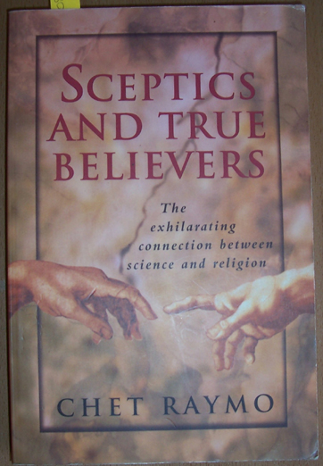 Image for Sceptics and True Believers: The Exhilarating Connection Between Science and Religion