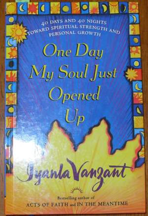 Image for One Day My Soul Just Opened Up: 40 Days and 40 Nights Toward Spiritual Strength and Personal Growth