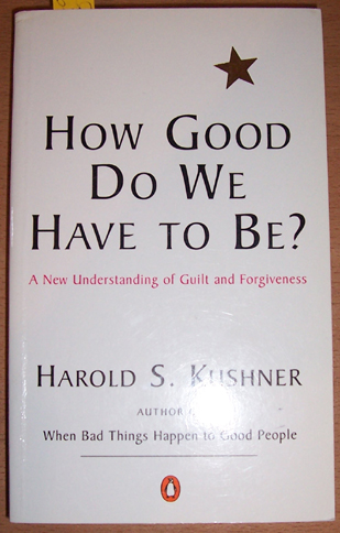Image for How Good Do We Have to Be?: A New Understanding of Guilt and Forgiveness