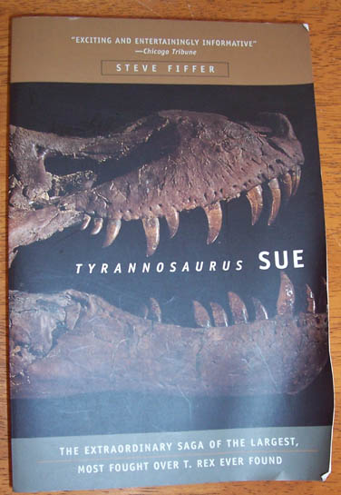 Image for Tyrannosaurus Sue: The Extraordinary Saga of the Largest, Most Fought Over T. Rex Ever Found