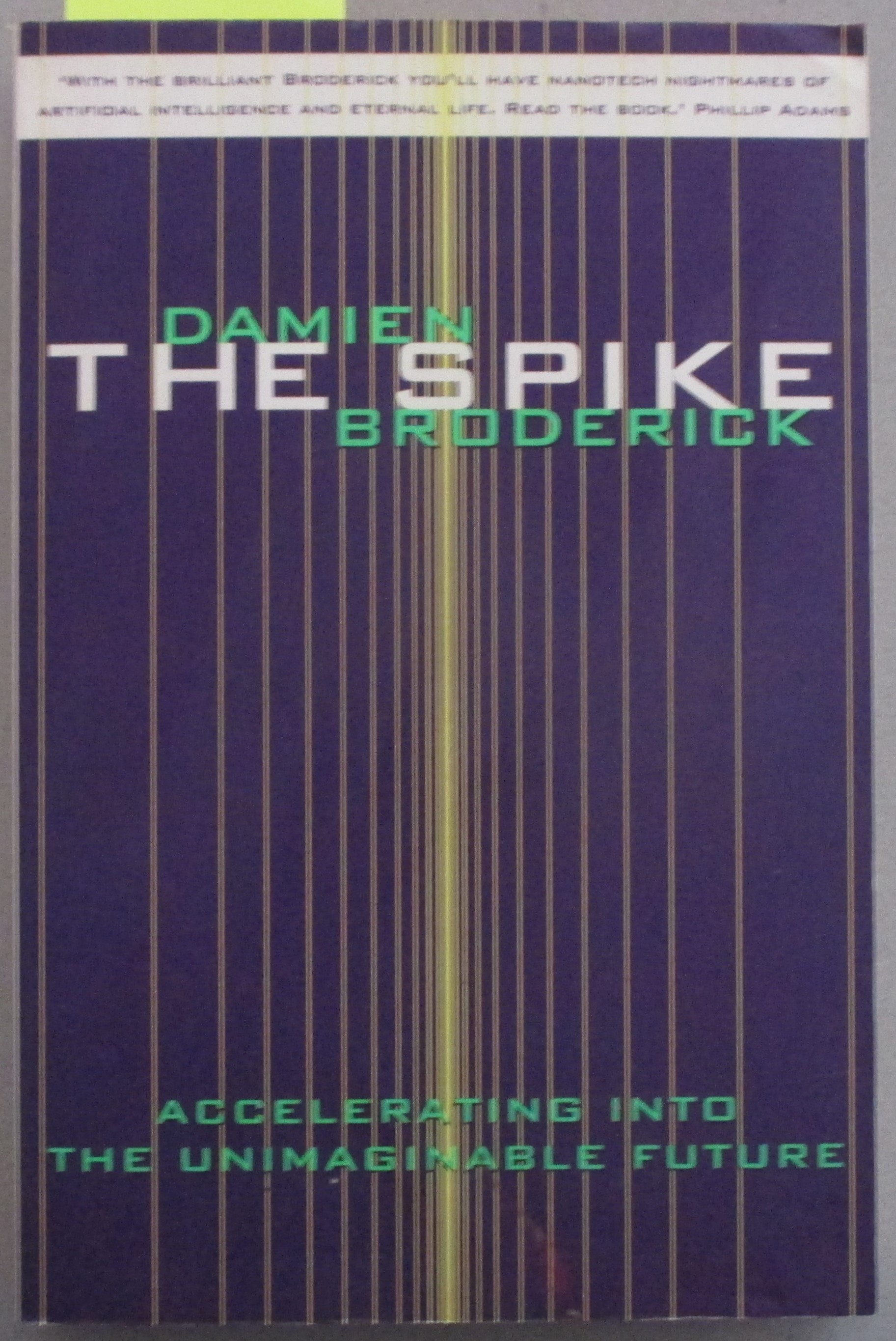 Spike, The: Accelerating Into the Unimaginable Future