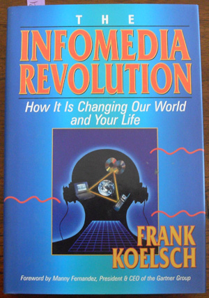Image for Infomedia Revolution, The: How It Is Changing Our World and Your Life