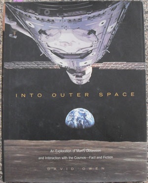Image for Into Outer Space: An Exploration of Man's Obsession and Interaction with the Cosmos - Fact and Fiction