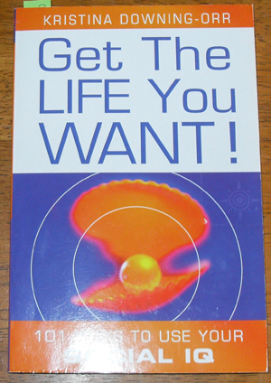 Image for Get the Life You Want! 101 Ways to Use Your Social IQ