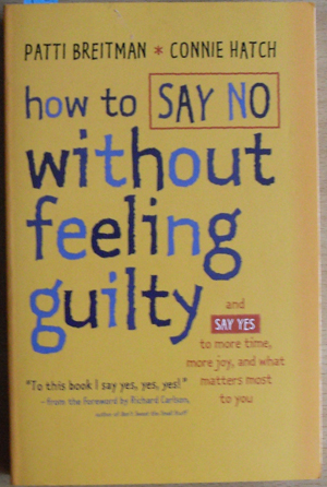 Image for How to Say No Without Feeling Guilty (and Say Yes to More Time, More Joy, and What Matters Most To You)