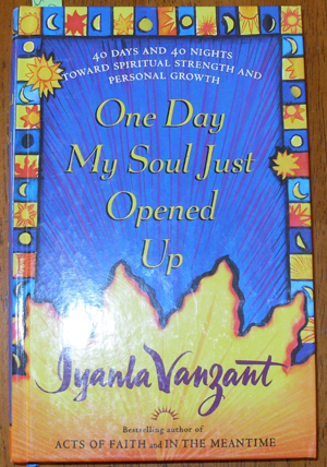 Image for One Day My Soul Just Opened Up: 40 Days and 40 Nights Toward Spiritual Strength and Personal Growth