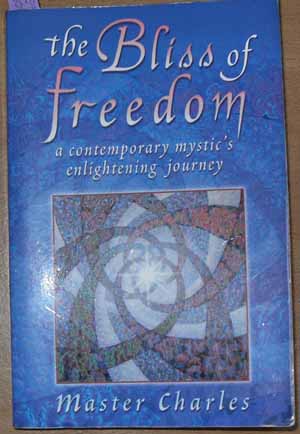 Image for Bliss of Freedom, The: A Contemporary Mystic's Enlightening Journey