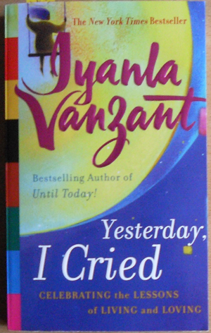 Yesterday, I Cried: Celebrating the Lessons of Living and Loving Image for Yesterday, I Cried: Celebrating the Lessons of Living and Loving