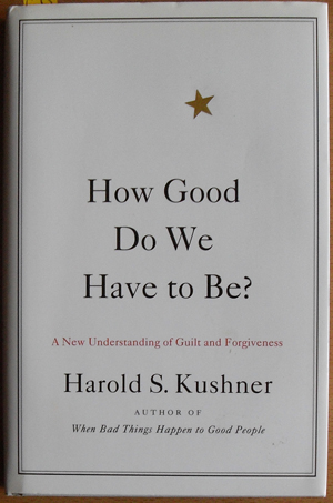 How Good Do We Have to Be? A New Understanding of Guilt and Forgiveness Image for How Good Do We Have to Be? A New Understanding of Guilt and Forgiveness