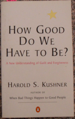 How Good Do We Have to Be? A New Understanding of Guilt and Forgiveness Image for How Good Do We Have to Be? A New Understanding of Guilt and Forgiveness