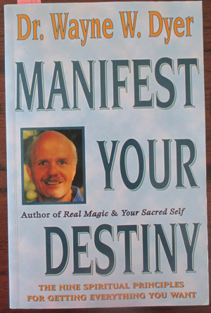 Image for Manifest Your Destiny: The Nine Spiritual Principles for Getting Everything You Want