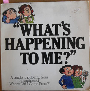 Image for "What's Happening to Me?": A Guide to Puberty From the Authors of "Where Did I Come From?"