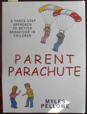 Image for Parent Parachute: A Three-Step Approach to Better Behaviour in Children