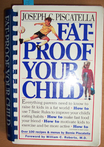 Image for Fat Proof Your Child: Everything Parents Need to Know to Raise Fit Kids in a Fat World