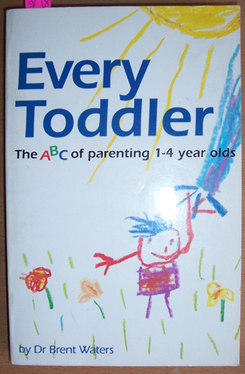 Image for Every Toddler: The ABC of Parenting 1-4 Year Olds