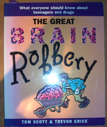 Image for Great Brain Robbery, The: What Everyone Should Know About Teenagers and Drugs