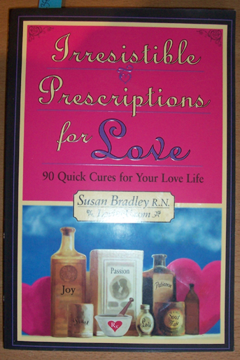 Image for Irresistible Prescriptions for Love: 90 Quick Cures for Your Love Life
