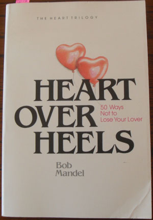 Image for Heart Over Heels: 50 Ways Not to Lose Your Lover