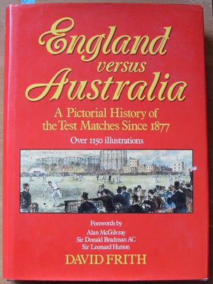 England Versus Australia: A Pictorial History of the Test Matches Since 1877 Image for England Versus Australia: A Pictorial History of the Test Matches Since 1877