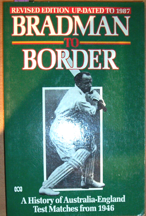 Image for Bradman to Border: A History of Australia- Engliand Test Matches from 1946