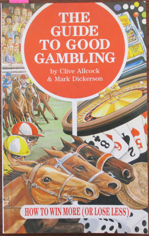 Guide to Good Gambling, The: How to Win More (or Lose Less) Image for Guide to Good Gambling, The: How to Win More (or Lose Less)