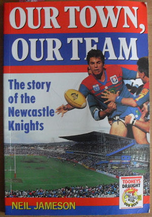 Image for Our Town, Our Team: The Story of the Newcastle Knights