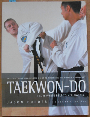 Image for Taekwon-Do From White Belt to Yellow Belt: The Full Color Step-by-step Guide to Mastering the Korean Martial Art