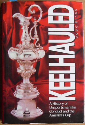 Image for Keelhauled: A History of Unsportsmanlike Conduct and the America's Cup