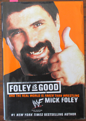 Foley Is Good.....And the Real World Is Faker Than Wrestling Image for Foley Is Good.....And the Real World Is Faker Than Wrestling