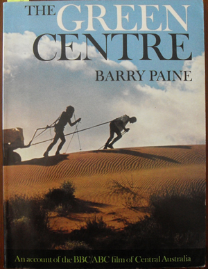 Image for Green Centre, The: An account of the BBC/ABC Film of Central Australia