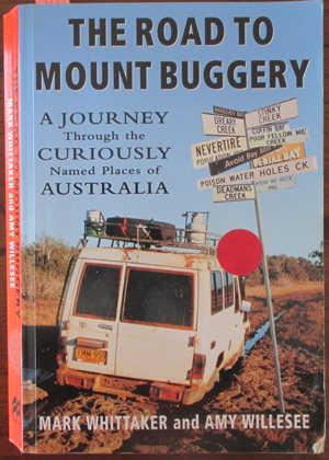 Image for Road to Mount Buggery, The: A Journey Through the Curiously Named Places of Australia