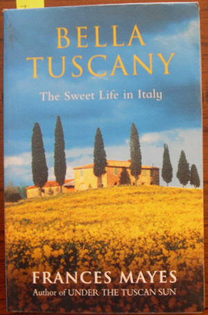 Image for Bella Tuscany: The Sweet Life in Italy