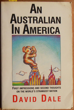 Image for Australian in America, An: First Impressions and Second Thoughts on the World's Strangest Nation