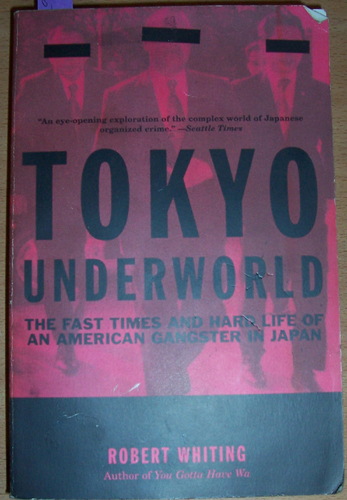 Image for Tokyo Underworld: The Fast times and Hard Life of an American Gangster in Japan