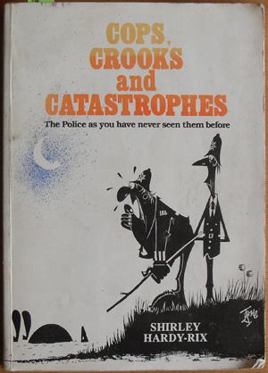 Image for Cops, Crooks and Catastrophes: The Police As You Have Never Seen Them Before