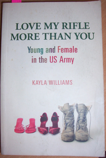 Image for Love My Rifle More Than You: Young and Female in the US Army