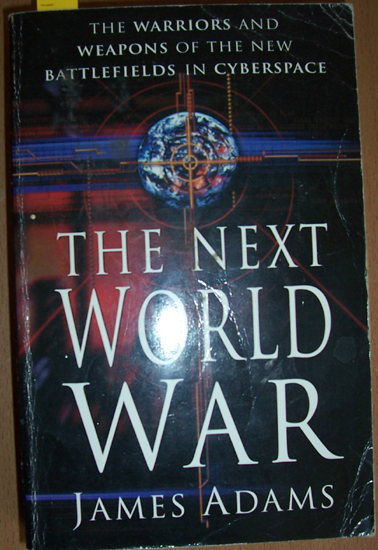 Image for Next World War, The: The Warriors and Weapons of the New Battlefields in Cyberspace