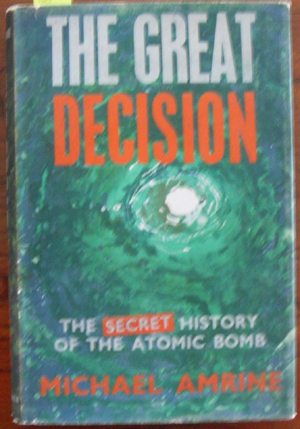 Image for Great Decision, The: The Secret History of the Atomic Bomb