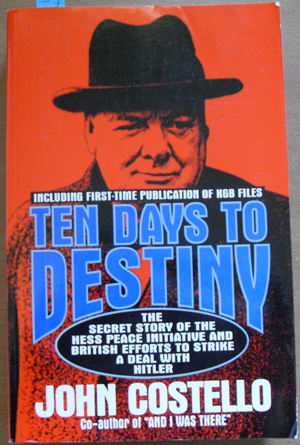 Image for Ten Days to Destiny: The Secret Story of the Hess Peace Initiative and British Efforts to Strike a Deal With Hitler