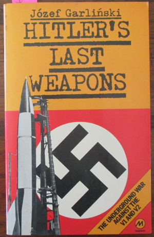 Hitler's Last Weapons: The Underground War Against the V1 and V2 Image for Hitler's Last Weapons: The Underground War Against the V1 and V2