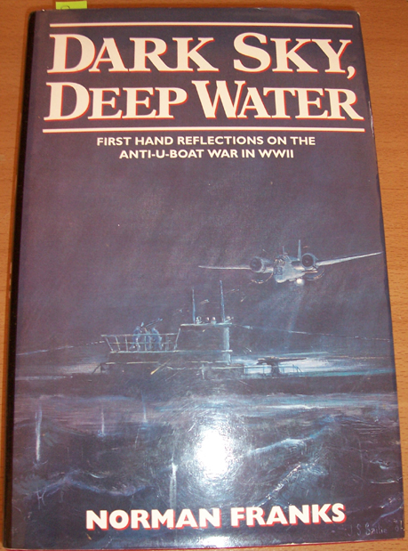 Image for Dark Sky, Deep Water: First Hand Reflections on the Anti-U-Boat War in WW2