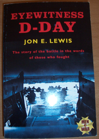 Image for Eyewitness D-Day: The Sotory of the Battle in the Words of Those Who Fought
